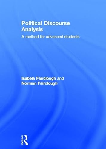 Political Discourse Analysis: A Method for Advanced Students (9780415499224) by Fairclough, Isabela; Fairclough, Norman
