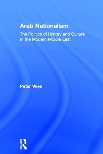 9780415499378: Arab Nationalism: The Politics of History and Culture in the Modern Middle East