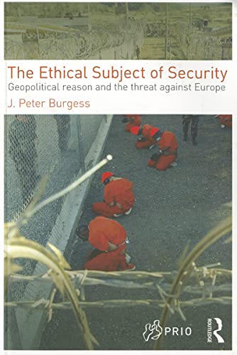 Stock image for The Ethical Subject of Security: Geopolitical Reason and the Threat Against Europe (PRIO New Security Studies) for sale by The Bookseller