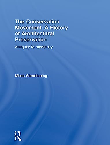 Stock image for The Conservation Movement: A History of Architectural Preservation: Antiquity to Modernity for sale by No waste books