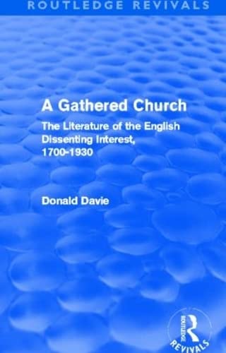 Stock image for A Gathered Church: The Literature of the English Dissenting Interest, 1700-1930 (Routledge Revivals) for sale by Chiron Media