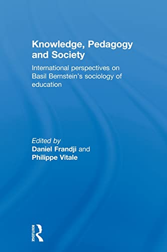 Stock image for Knowledge, Pedagogy and Society: International Perspectives on Basil Bernstein's Sociology of Education for sale by Revaluation Books