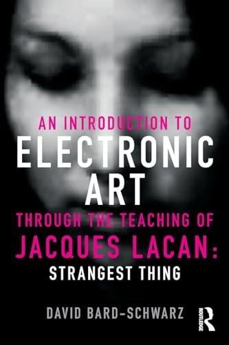 Beispielbild fr An Introduction to Electronic Art Through the Teaching of Jacques Lacan: Strangest Thing zum Verkauf von Reuseabook