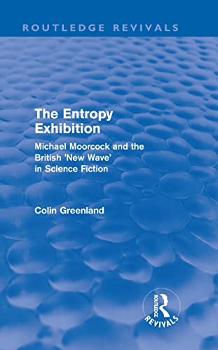Imagen de archivo de Entropy Exhibition (Routledge Revivals): Michael Moorcock and the British 'New Wave' in Science Fiction a la venta por Chiron Media