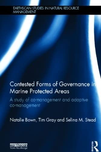 Stock image for Contested Forms of Governance in Marine Protected Areas: A Study of Co-Management and Adaptive Co-Management (Earthscan Studies in Natural Resource Management) for sale by Reuseabook