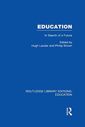 Beispielbild fr Education (RLE Edu L Sociology of Education): In Search of A Future (Routledge Library Editions: Education) zum Verkauf von Chiron Media