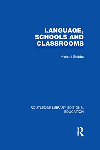 Stock image for Language, Schools and Classrooms (RLE Edu L Sociology of Education) (Routledge Library Editions: Education) for sale by Chiron Media