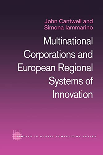 Multinational Corporations and European Regional Systems of Innovation (Routledge Studies in Global Competition) (9780415501279) by Cantwell, John