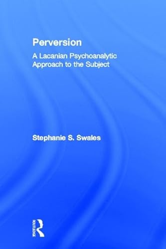 Imagen de archivo de Perversion: A Lacanian Psychoanalytic Approach to the Subject a la venta por Chiron Media