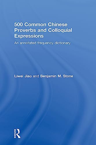 9780415501484: 500 Common Chinese Proverbs and Colloquial Expressions: An Annotated Frequency Dictionary