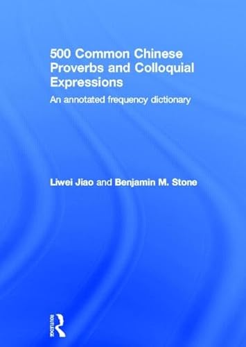 9780415501484: 500 Common Chinese Proverbs and Colloquial Expressions: An Annotated Frequency Dictionary