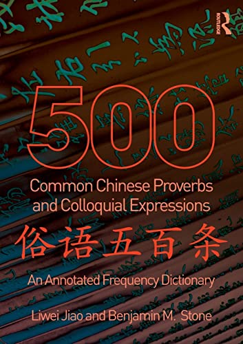 9780415501491: 500 Common Chinese Proverbs and Colloquial Expressions: An Annotated Frequency Dictionary