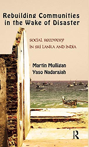 Imagen de archivo de Rebuilding Local Communities in the Wake of Disaster: Social Recovery in Sri Lanka and India a la venta por Chiron Media