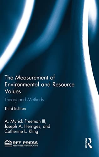 The Measurement of Environmental and Resource Values: Theory and Methods (9780415501576) by Freeman III, A. Myrick; Herriges, Joseph A.; Kling, Catherine L.