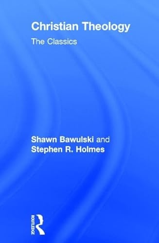 9780415501903: Christian Theology: The Classics: The Classics