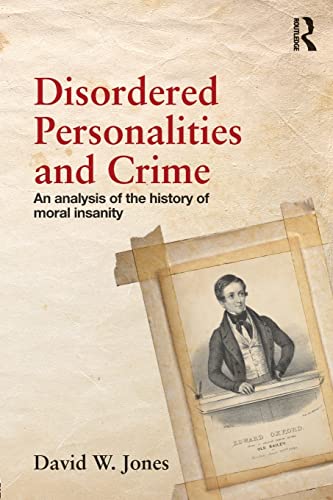 Beispielbild fr Disordered Personalities and Crime: An analysis of the history of moral insanity zum Verkauf von Chiron Media