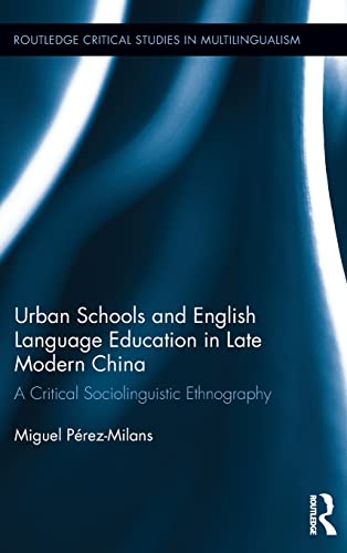 Stock image for Urban Schools and English Language Education in Late Modern China: A Critical Sociolinguistic Ethnography for sale by Revaluation Books