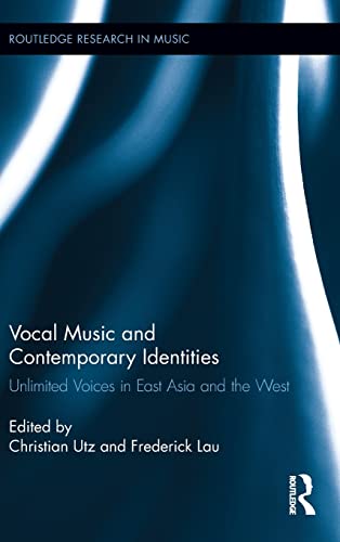 Beispielbild fr Vocal Music and Contemporary Identities: Unlimited Voices in East Asia and the West (Routledge Research in Music) zum Verkauf von Chiron Media