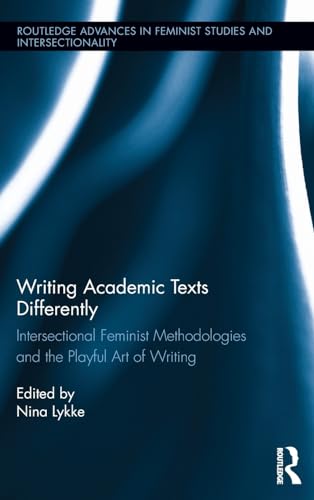 9780415502252: Writing Academic Texts Differently: Intersectional Feminist Methodologies and the Playful Art of Writing: 16 (Routledge Advances in Feminist Studies and Intersectionality)