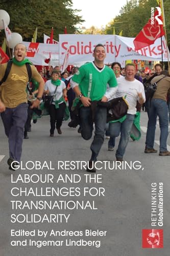 Stock image for Global Restructuring, Labour and the Challenges for Transnational Solidarity (Rethinking Globalizations) for sale by Rye Berry Books