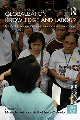Stock image for Globalization, Knowledge and Labour: Education for Solidarity within Spaces of Resistance for sale by Blackwell's