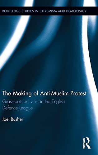 9780415502672: The Making of Anti-Muslim Protest: Grassroots Activism in the English Defence League