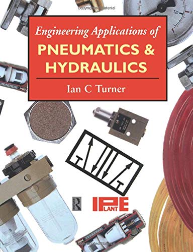 Engineering Applications of Pneumatics and Hydraulics (9780415502887) by Turner, Ian C.