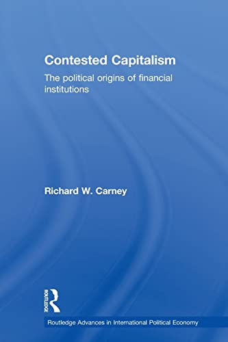 Stock image for Contested Capitalism: The political origins of financial institutions for sale by Blackwell's