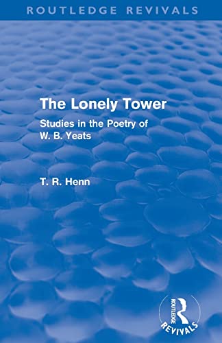 Beispielbild fr The Lonely Tower (Routledge Revivals): Studies in the Poetry of W. B. Yeats zum Verkauf von Blackwell's