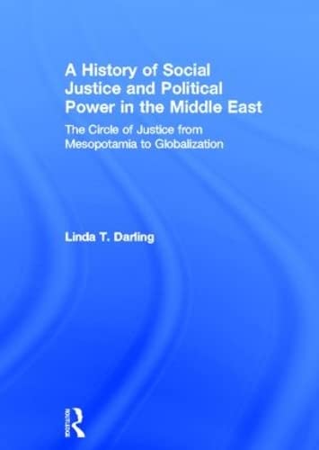 Beispielbild fr A History of Social Justice and Political Power in the Middle East: The Circle of Justice From Mesopotamia to Globalization zum Verkauf von Chiron Media