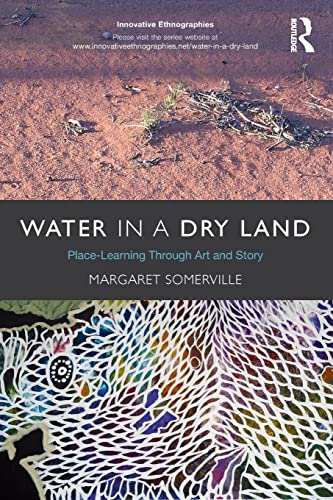 Beispielbild fr Water in a Dry Land: Place-Learning Through Art and Story (Innovative Ethnographies) zum Verkauf von WorldofBooks