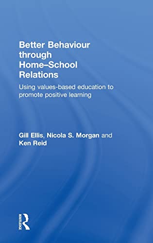 Beispielbild fr Better Behaviour through Home-School Relations: Using values-based education to promote positive learning zum Verkauf von Blackwell's