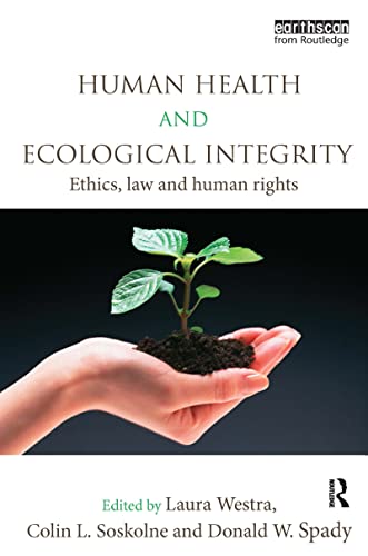 Stock image for Human Health and Ecological Integrity: Ethics, Law and Human Rights for sale by Chiron Media