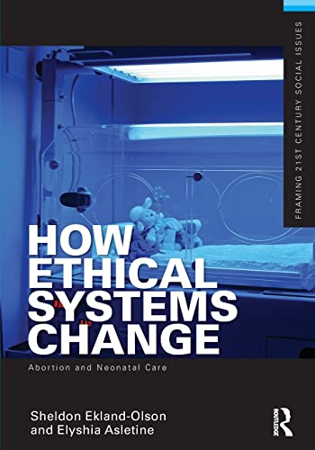 Beispielbild fr How Ethical Systems Change: Abortion and Neonatal Care (Framing 21st Century Social Issues) zum Verkauf von Books From California