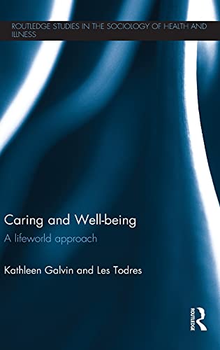Imagen de archivo de Caring and Well-being: A Lifeworld Approach (Routledge Studies in the Sociology of Health and Illness) a la venta por Chiron Media