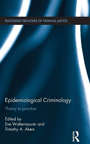 Beispielbild fr Epidemiological Criminology: Theory to Practice (Routledge Frontiers of Criminal Justice) zum Verkauf von Chiron Media