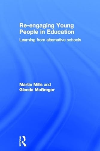 Re-engaging Young People in Education: Learning from alternative schools (9780415505048) by Mills, Martin; McGregor, Glenda