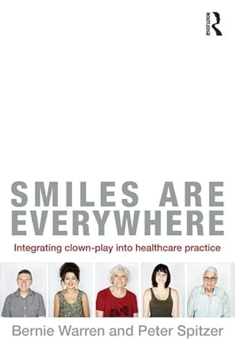 Beispielbild fr Smiles Are Everywhere: Integrating Clown-Play into healthcare practice zum Verkauf von BMV Bloor