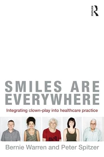 9780415505154: Smiles Are Everywhere: Integrating Clown-Play into healthcare practice
