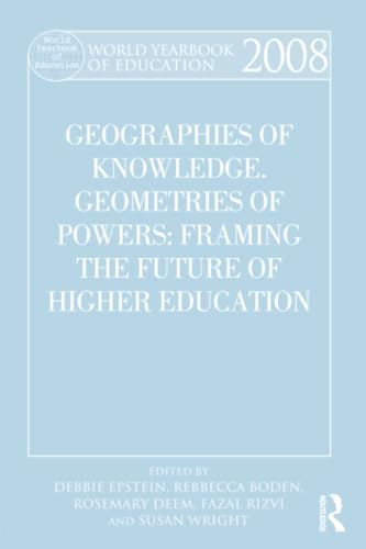 Stock image for World Yearbook of Education 2008: Geographies of Knowledge, Geometries of Power: Framing the Future of Higher Education for sale by Revaluation Books