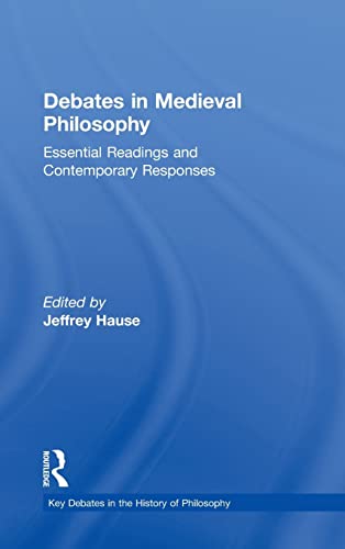 Stock image for Debates in Medieval Philosophy: Essential Readings and Contemporary Responses (Key Debates in the History of Philosophy) for sale by Chiron Media