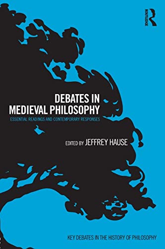 Beispielbild fr Debates in Medieval Philosophy: Essential Readings and Contemporary Responses (Key Debates in the History of Philosophy) zum Verkauf von Chiron Media