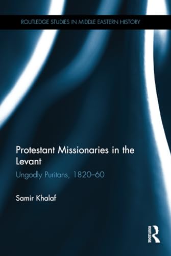 9780415505444: Protestant Missionaries in the Levant (Routledge Studies in Middle Eastern History)