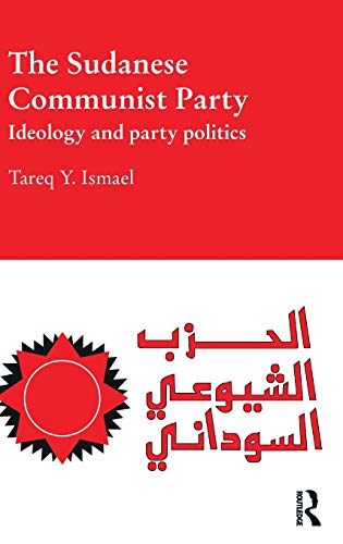 Stock image for The Sudanese Communist Party: Ideology and Party Politics (Durham Modern Middle East and Islamic World Series) for sale by Chiron Media