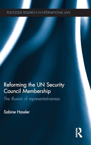 Stock image for Reforming the UN Security Council Membership: The illusion of representativeness (Routledge Research in International Law) for sale by Reuseabook