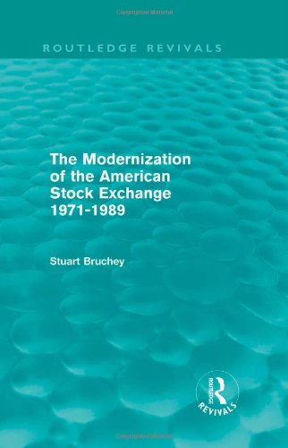 The Modernization of the American Stock Exchange 1971-1989 (Routledge Revivals) (9780415506250) by Bruchey, Stuart