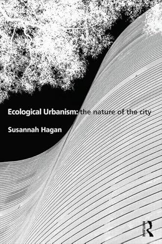 9780415506670: Ecological Urbanism: The Nature of the City