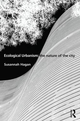 9780415506670: Ecological Urbanism: The Nature of the City