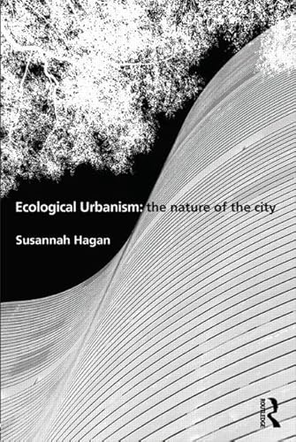 Imagen de archivo de Ecological Urbanism: The Nature of the City a la venta por AwesomeBooks