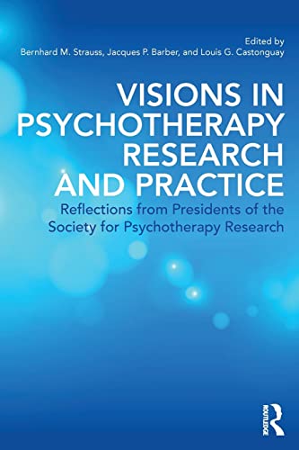 Beispielbild fr Visions in Psychotherapy Research and Practice: Reflections from Presidents of the Society for Psychotherapy Research zum Verkauf von Blackwell's